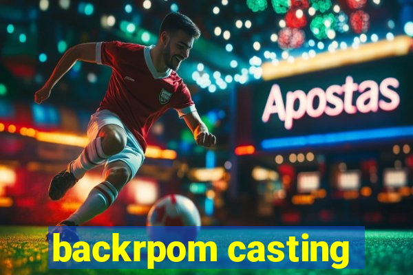 backrpom casting